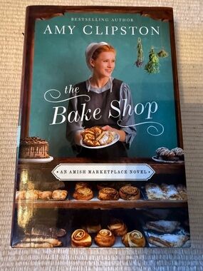 The Bake Shop Hardcover Novel by Amy Clipston